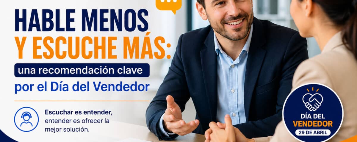 Hable menos y escuche más: una recomendación clave por el Día del Vendedor